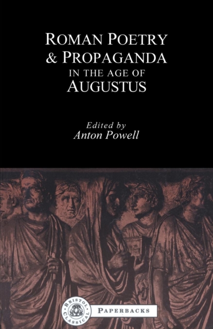 Roman Poetry and Propaganda in the Age of Augustus, Paperback / softback Book