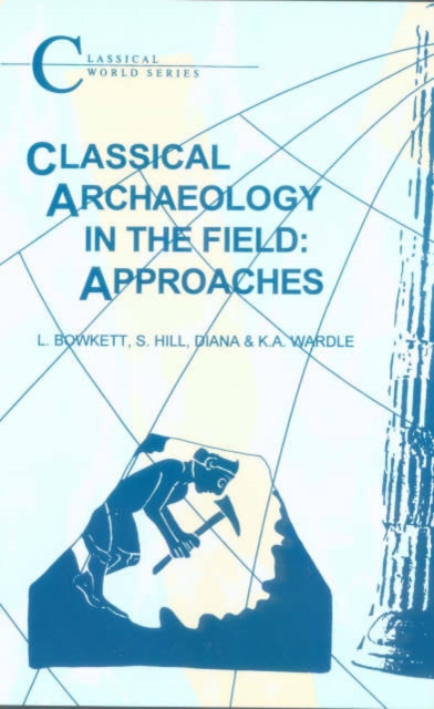 Classical Archaeology in the Field : Approaches, Paperback / softback Book