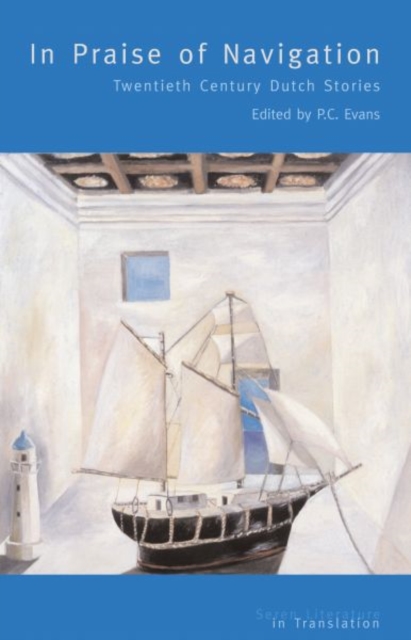 In Praise of Navigation : Twentieth Century Stories from the Dutch, Paperback / softback Book