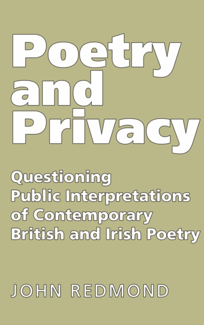 Poetry and Privacy : Questioning Public Interpretations of Contemporary British and Irish Poetry, Paperback / softback Book