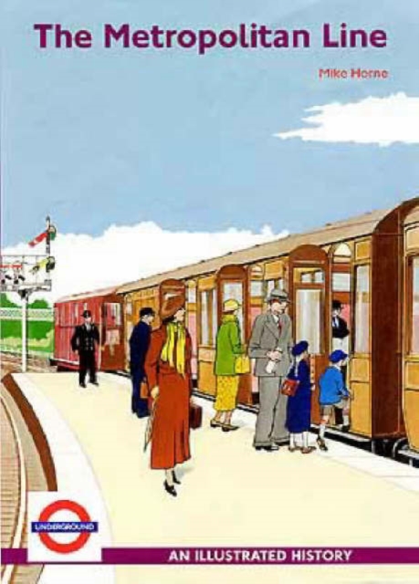 The Metropolitan Line : An Illustrated History, Paperback Book