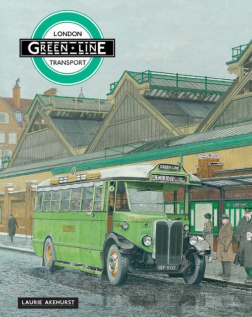 London Transport Green Line : A History, Hardback Book