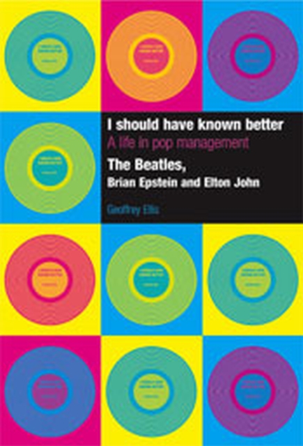 I Should Have Known Better: A Life in Pop Management, Hardback Book