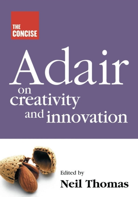Concise Adair on Creativity and Innovation, Paperback / softback Book