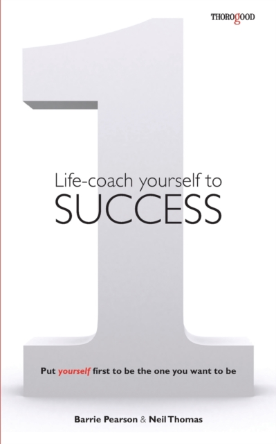 Life-coach Yourself to Success : Put yourself first to be the one you want to be, Paperback / softback Book