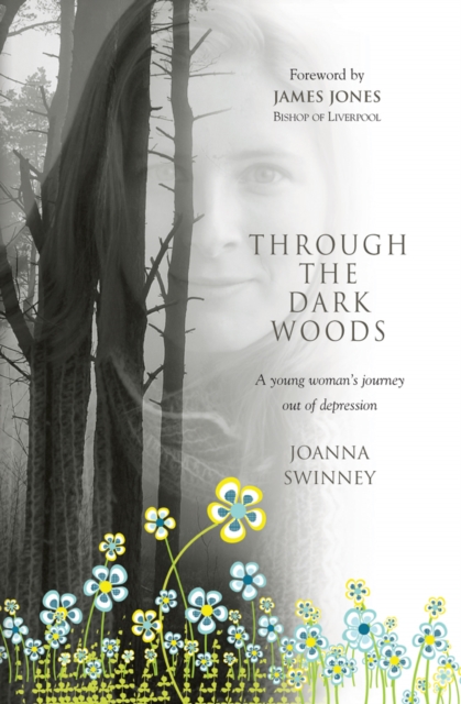 THROUGH THE DARK WOODS : A young woman's journey out of depression, Paperback / softback Book