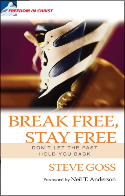 Break Free, Stay Free : Don't let the past hold you back, Paperback / softback Book