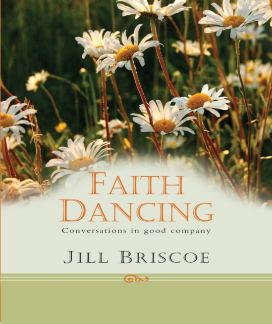 Faith Dancing : Conversations in good company, Hardback Book