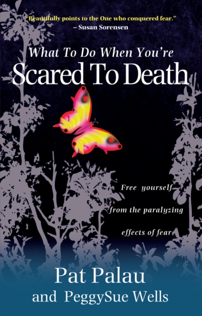What to Do When You're Scared to Death : Free yourself from the paralyzing effects of fear, Paperback / softback Book