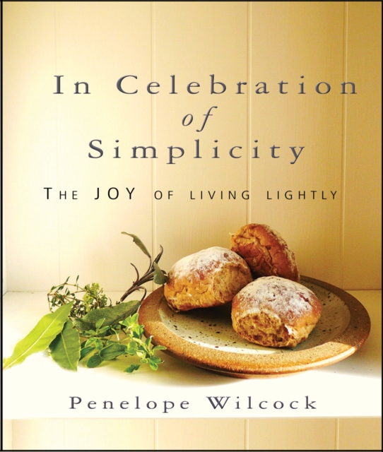 In Celebration of Simplicity : The joy of living lightly, Paperback / softback Book