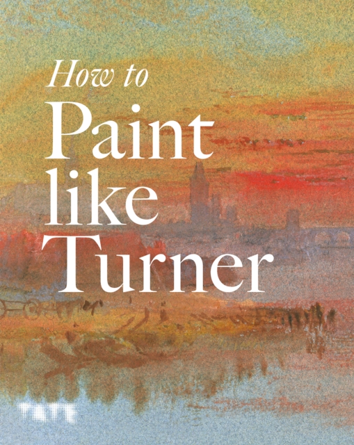 How to Paint Like Turner, Paperback / softback Book