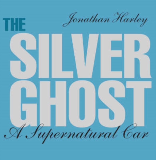 The Silver Ghost : A Supernatural Car, Hardback Book