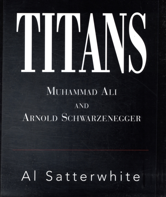 Titans : Muhammad Ali and Arnold Schwarzenegger, Hardback Book