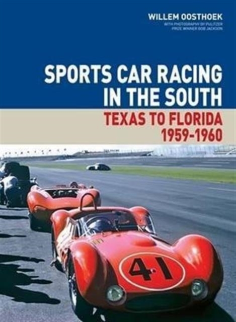 Sports Car Racing in the South : Texas to  Florida 1959-1960, Hardback Book