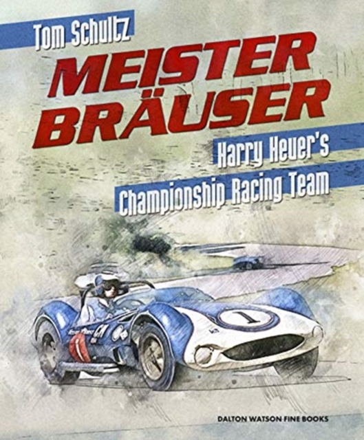 Meister Brauser : Harry Heuer’s Championship Racing Team, Hardback Book