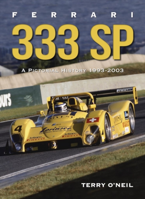 Ferrari 333 Sp : A Pictorial History, 1993-2003, Hardback Book