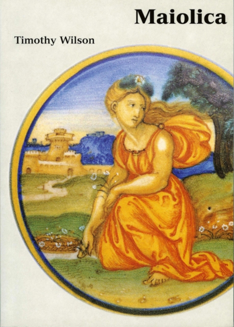 Maiolica : Italian Renaissance Ceramics in the Ashmolean Museum, Hardback Book