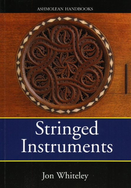 Stringed Instruments : Viols, Violins, Citterns and Guitars in the Ashmolean Museum, Paperback / softback Book