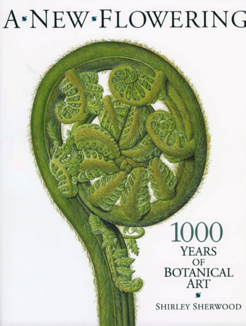 A New Flowering : 1000 Years of Botanical Art, Paperback / softback Book