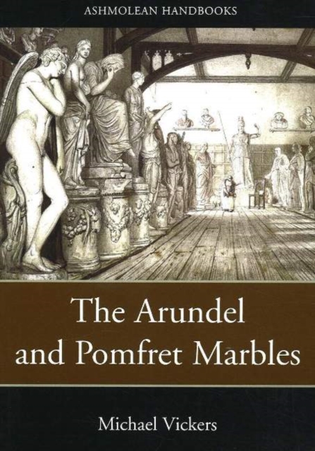 The Arundel and Pomfret Marbles in Oxford, Hardback Book
