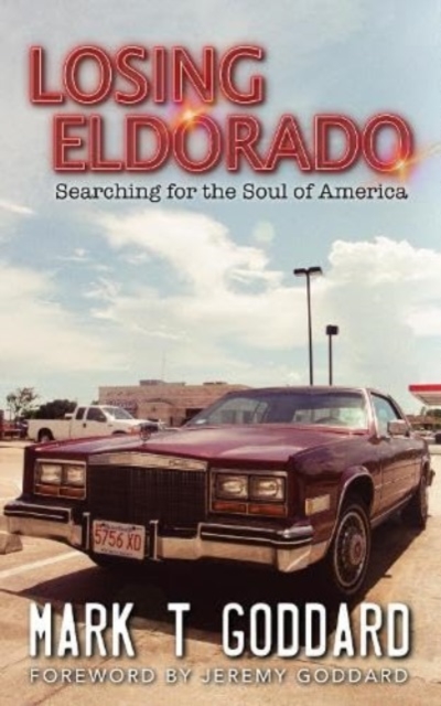 Losing Eldorado, Searching for the Soul of America, Paperback / softback Book