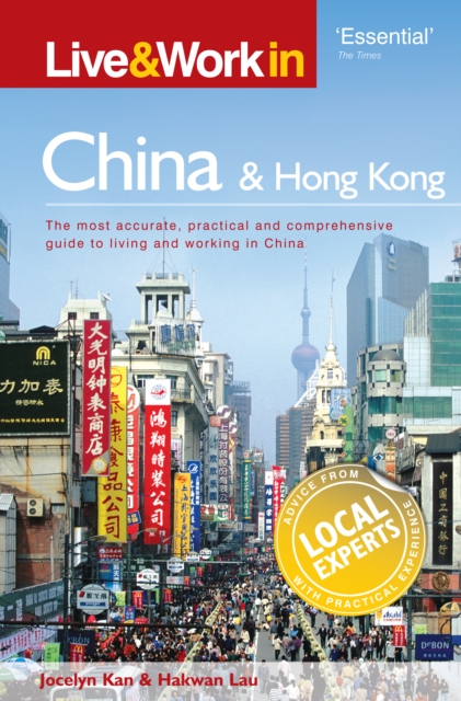 Live & Work in China and Hong Kong : The Most Accurate, Practical and Comprehensive Guide to Living in China, Paperback / softback Book