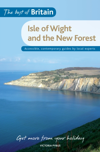 The Best of Britain: The Isle of Wight & The New Forest : Accessible, Contemporary Guides by Local Experts, Paperback / softback Book