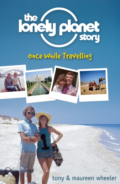 The Lonely Planet Story : Once While Travelling, Paperback / softback Book