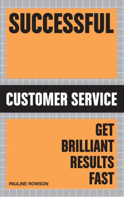 Successful Customer Service : Get Brilliant Results Fast, Paperback / softback Book
