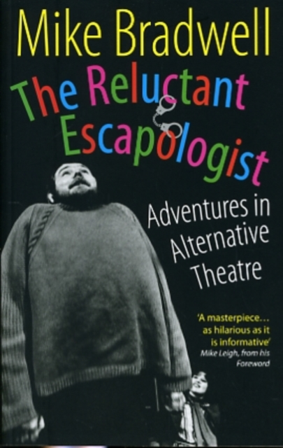 The Reluctant Escapologist: Adventures in Alternative Theatre, Paperback / softback Book