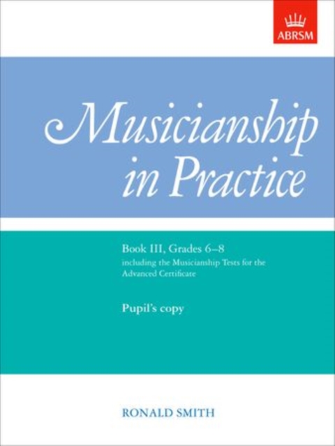 Musicianship in Practice, Book III, Grades 6-8 : pupil's copy only, Sheet music Book