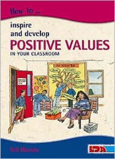How to Inspire and Develop Positive Values in Your Classroom, Paperback / softback Book