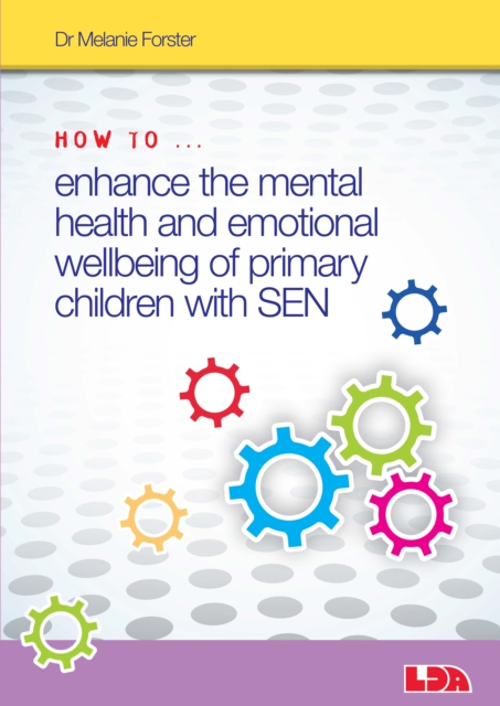 How to Enhance the Mental Health and Emotional Wellbeing of Primary Children with SEN, Paperback / softback Book