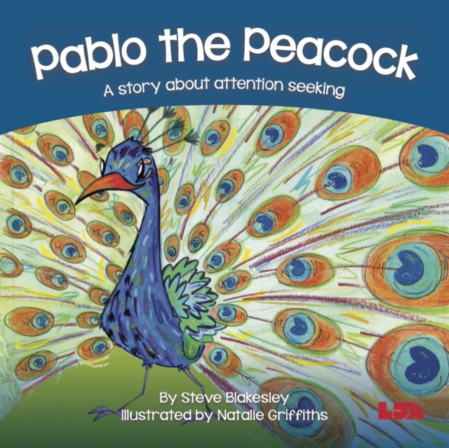 Pablo the Peacock : A story about attention seeking, Paperback / softback Book
