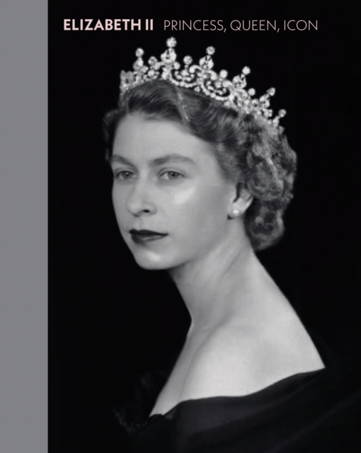 Elizabeth II : Princess, Queen, Icon, Hardback Book
