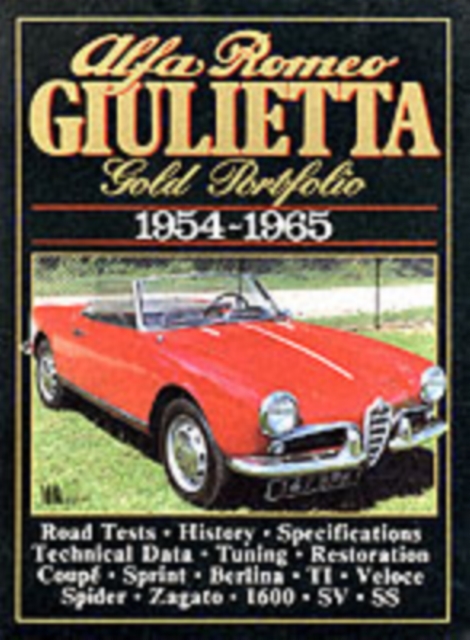 Alfa Romeo Giulietta Gold Portfolio 1954-1965 : Spider Berlina Sprint Zagato Speciale TI 1300 1600, Paperback / softback Book