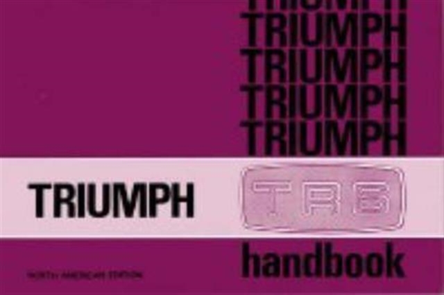 Triumph TR6 Handbook, Paperback / softback Book