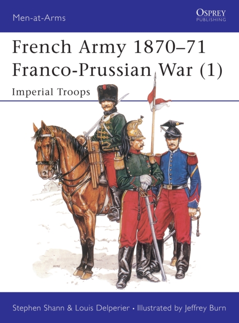 French Army 1870-71 Franco-Prussian War (1) : Imperial Troops, Paperback / softback Book