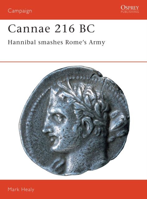 Cannae 216 BC : Hannibal smashes Rome's Army, Paperback / softback Book