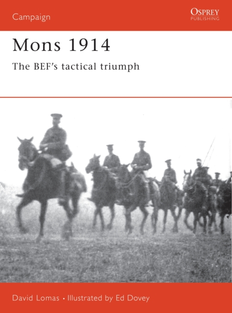 Mons 1914 : The BEF's Tactical Triumph, Paperback / softback Book
