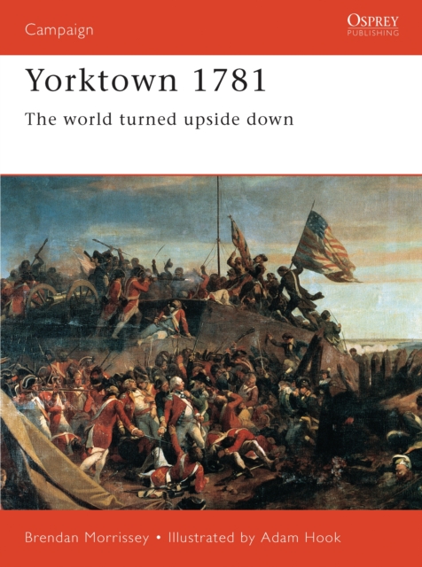 Yorktown 1781 : The World Turned Upside Down, Paperback / softback Book