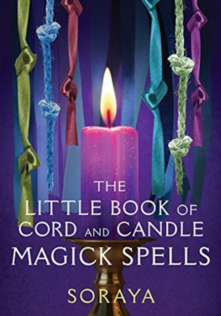 The Soraya's Little Book of Cord and Candle Magick, Paperback / softback Book