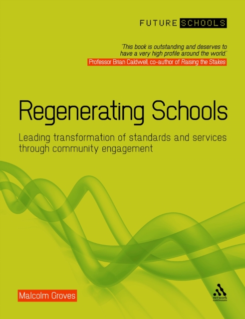 Regenerating Schools : Leading transformation of standards and services through community engagement, Paperback / softback Book