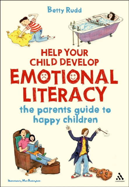 Help Your Child Develop Emotional Literacy : The Parents' Guide to Happy Children, Paperback / softback Book