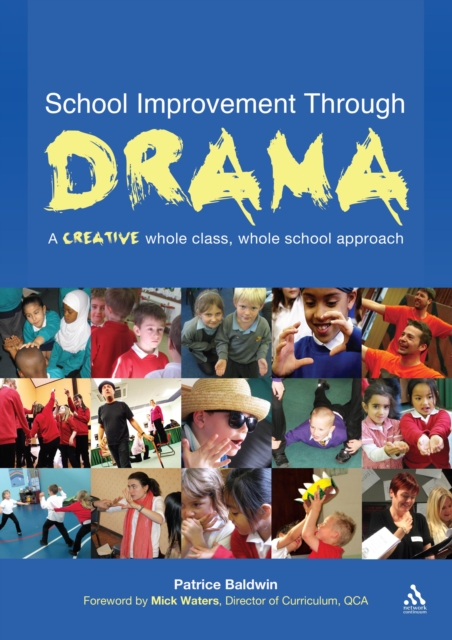 School Improvement Through Drama : A Creative Whole Class, Whole School Approach, PDF eBook