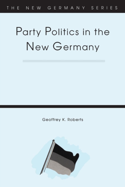 Party Politics in the New Germany, Paperback / softback Book