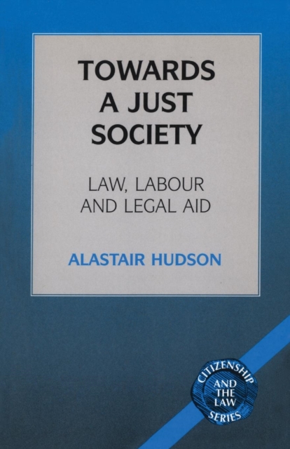 Towards a Just Society : Law, Labour and Legal Aid, Paperback / softback Book