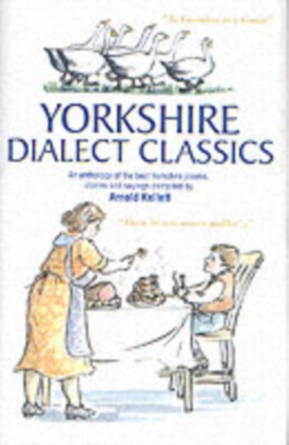 Yorkshire Dialect Classics : An Anthology of the Best Yorkshire Poems, Stories and Sayings, Hardback Book
