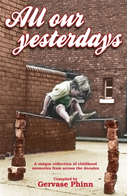 All Our Yesterdays : An Anthology of Childhood Memories, Hardback Book