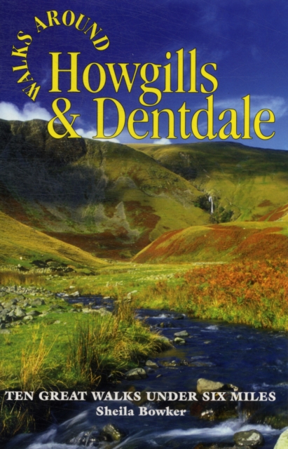 Walks Around Howgills & Dentdale : Ten Great Short Walks Under Six Miles, Paperback / softback Book